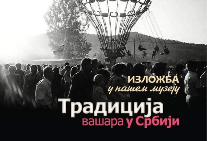 Izložba „Tradicija vašara u Srbiji“