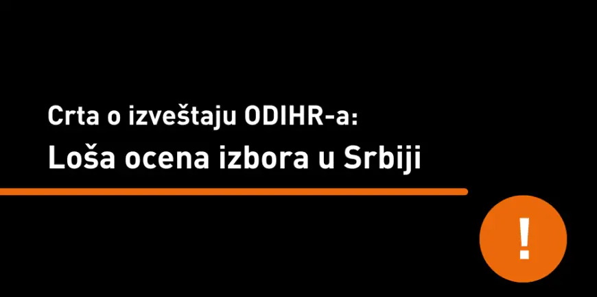 Crta o izveštaju ODIHR-a: Loša ocena izbora u Srbiji